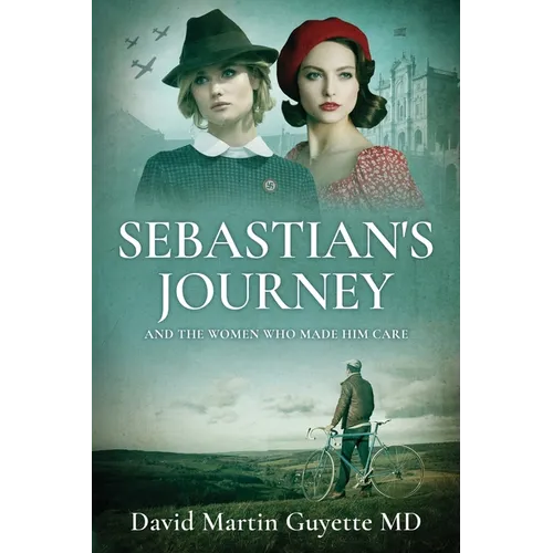 Sebastian's Journey: And the Women Who Made Him Care