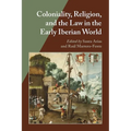 Coloniality, Religion, and the Law in the Early Iberian World