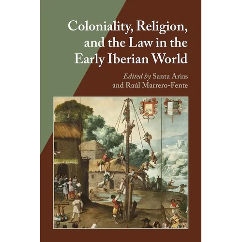 Coloniality, Religion, and the Law in the Early Iberian World