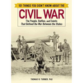 101 Things You Didn't Know about the Civil War: The People, Battles, and Events That Defined the War Between the States