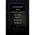 Grammar and Christianity in the Late Roman World