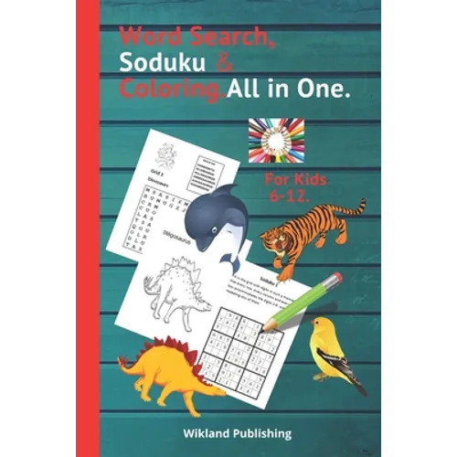 Word Search, Soduku & Coloring.All in One.For Kids 6-12.: To increase the vocabulary, Logical Mind, observation, Creativity, and Concentration of Your