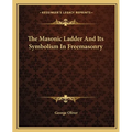 The Masonic Ladder And Its Symbolism In Freemasonry