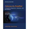 Cybersecurity Simplified: A Guide for Beginners, Students, and Job Seekers