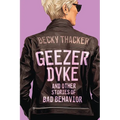 Geezer Dyke and Other Stories of Bad Behavior