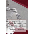 Forgive Us Our Trespasses: The Lord's Prayer Mystery Series Volume III