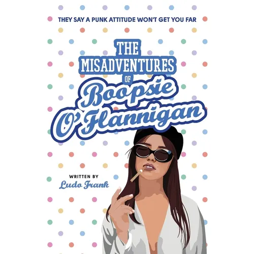 The Misadventures of Boopsie O'Flannigan: A Bad Nanny's Diary