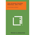 The Illinois Central Heritage, 1851-1951: A Centenary Address