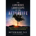The Luminous Landscape of the Afterlife: Jordan's Message to the Living on What to Expect After Death