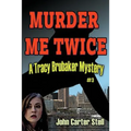 Murder Me Twice: A Tracy Brubaker Mystery