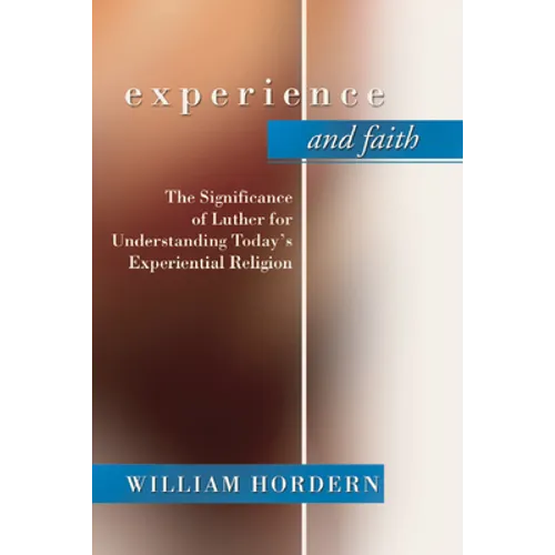 Experience and Faith: The Significance of Luther for Understanding Today's Experiential Religion