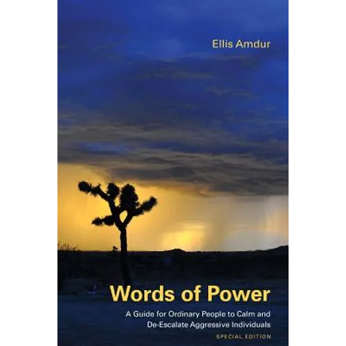 Words of Power: A Guide for Ordinary People to Calm and De-Escalate Aggressive Individuals: Special Edition