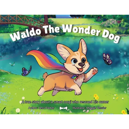 Waldo The Wonder Dog: A true story about a smart corgi who rescued his owner...
