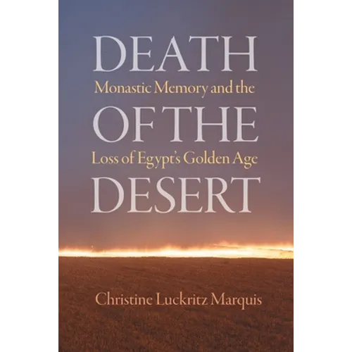 Death of the Desert: Monastic Memory and the Loss of Egypt's Golden Age