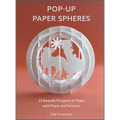 Pop-Up Paper Spheres: 23 Beautiful Projects to Make with Paper and Scissors