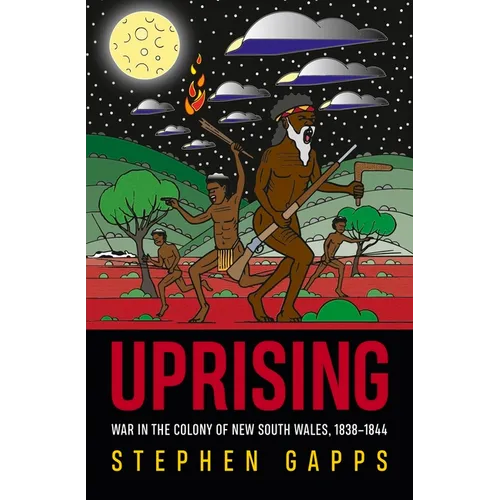 Uprising: Resistance wars in the colony of New South Wales, 1838-1845