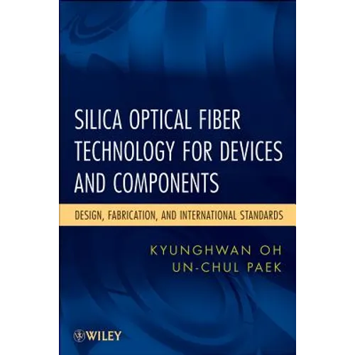 Silica Optical Fiber Technology for Devices and Components: Design, Fabrication, and International Standards