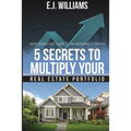 5 Secrets to Multiply Your Real Estate Portfolio: New Investors Guide to Increasing Your ROI