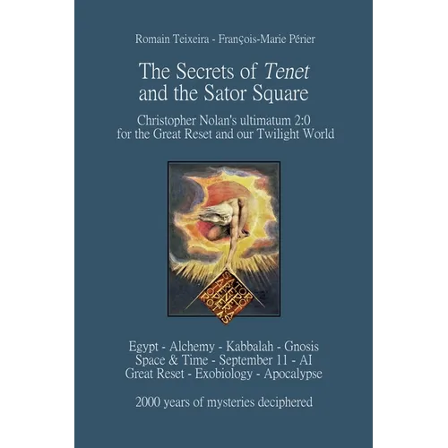 The Secrets of Tenet and the Sator Square: Christopher Nolan's ultimatum 2:0 for the Great Reset and our Twilight World