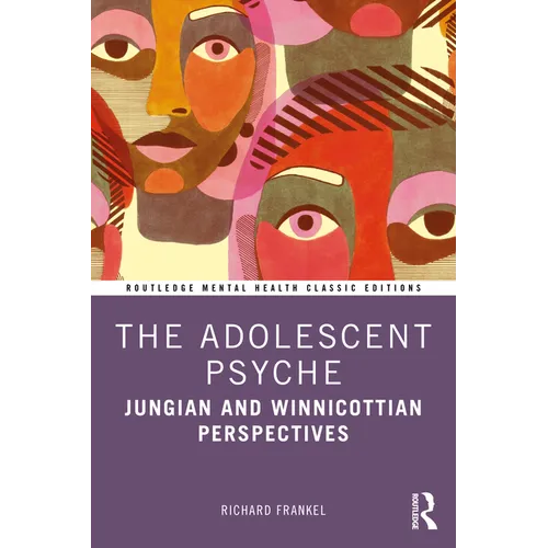 The Adolescent Psyche: Jungian and Winnicottian Perspectives - Paperback