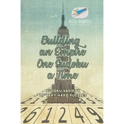 Building an Empire One Sudoku a Time Sudoku Variety of Very Hard Puzzles