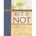 But If Not, Vol. 2: Enduring Loss Illness and Death