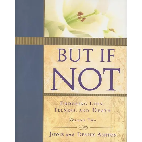 But If Not, Vol. 2: Enduring Loss Illness and Death
