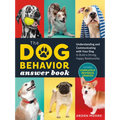 The Dog Behavior Answer Book, 2nd Edition: Understanding and Communicating with Your Dog and Building a Strong and Happy Relationship
