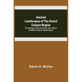 Ancient Landscapes of the Grand Canyon Region; The Geology of Grand Canyon, Zion, Bryce, Petrified Forest & Painted Desert