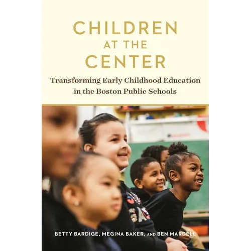 Children at the Center: Transforming Early Childhood Education in the Boston Public Schools