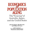 Economics of Population Aging: The Graying of Australia, Japan, and the United States