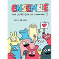 Ensemble: Un Livre Sur La Communauté