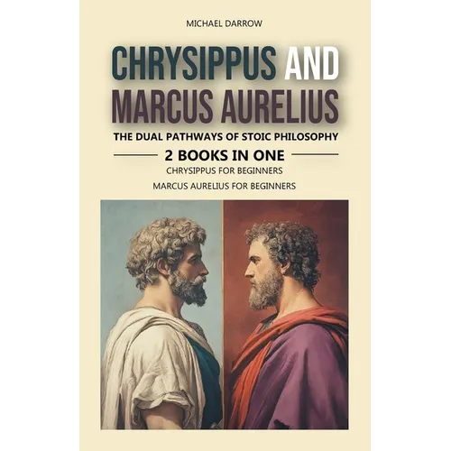 Chrysippus and Marcus Aurelius: The Dual Pathways of Stoic Philosophy