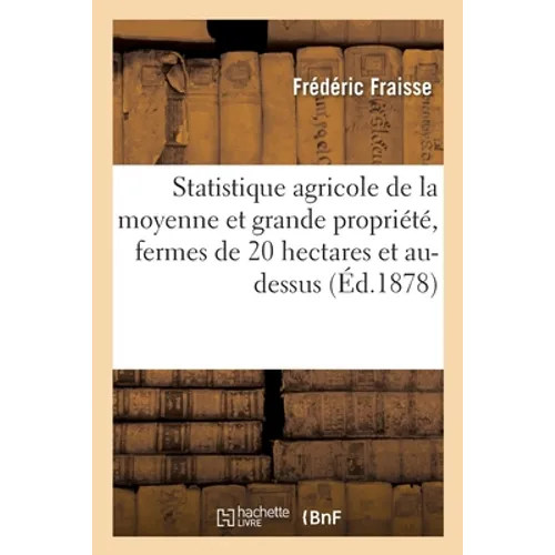 Statistique Agricole de la Moyenne Et Grande Propriété, Fermes de 20 Hectares Et Au-Dessus