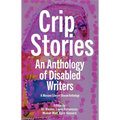 Crip Stories: An anthology of disabled writers
