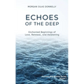 Echoes of the Deep: Enchanted Beginnings of Love, Renewal, and Awakening