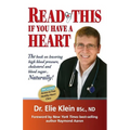 Read This if you Have A Heart: The book on lowering high blood Pressure, cholesterol and blood sugar...Naturally!