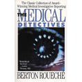 The Medical Detectives: The Classic Collection of Award-Winning Medical Investigative Reporting