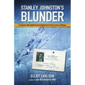 Stanley Johnston's Blunder: The Reporter Who Spilled the Secret Behind the U.S. Navy's Victory at Midway