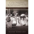 Colonizing Southampton: The Transformation of a Long Island Community, 1870-1900