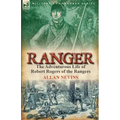 Ranger: The Adventurous Life of Robert Rogers of the Rangers