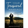 Your Treasured Marriage: A God-Centered Guidebook to Create Long-Lasting Love