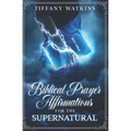 Biblical Prayer Affirmations for the Supernatural