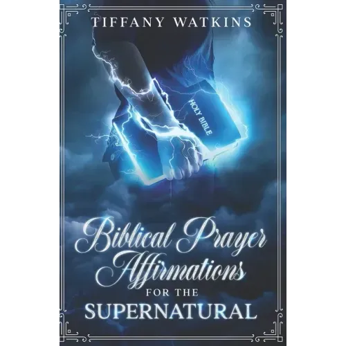 Biblical Prayer Affirmations for the Supernatural