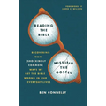 Reading the Bible, Missing the Gospel: Recovering from (Shockingly Common) Ways We Get the Bible Wrong in Our Everyday Lives