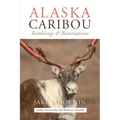Alaska Caribou: Ramblings & Ruminations