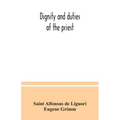 Dignity and duties of the priest: or, Selva; a collection of materials for ecclesiastical retreats. Rule of life and spiritual rules