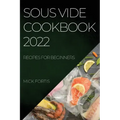 Sous Vide Cookbook 2022: Recipes for Beginners