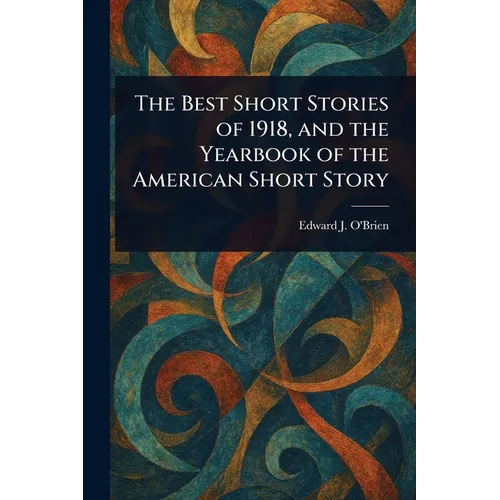 The Best Short Stories of 1918, and the Yearbook of the American Short Story