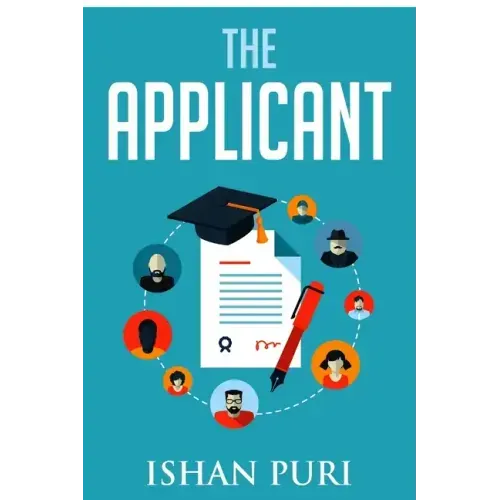 The Applicant: An Insider's Guide to the College Admissions Process